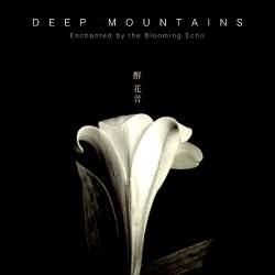 Deep Mountains : Enchanted by the Blooming Echo